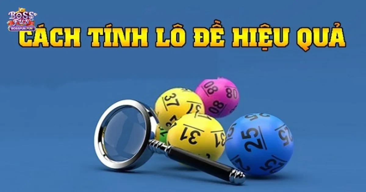 Cách Tính Lô Đề Bossfun Chuẩn: Hướng Dẫn Chi Tiết
