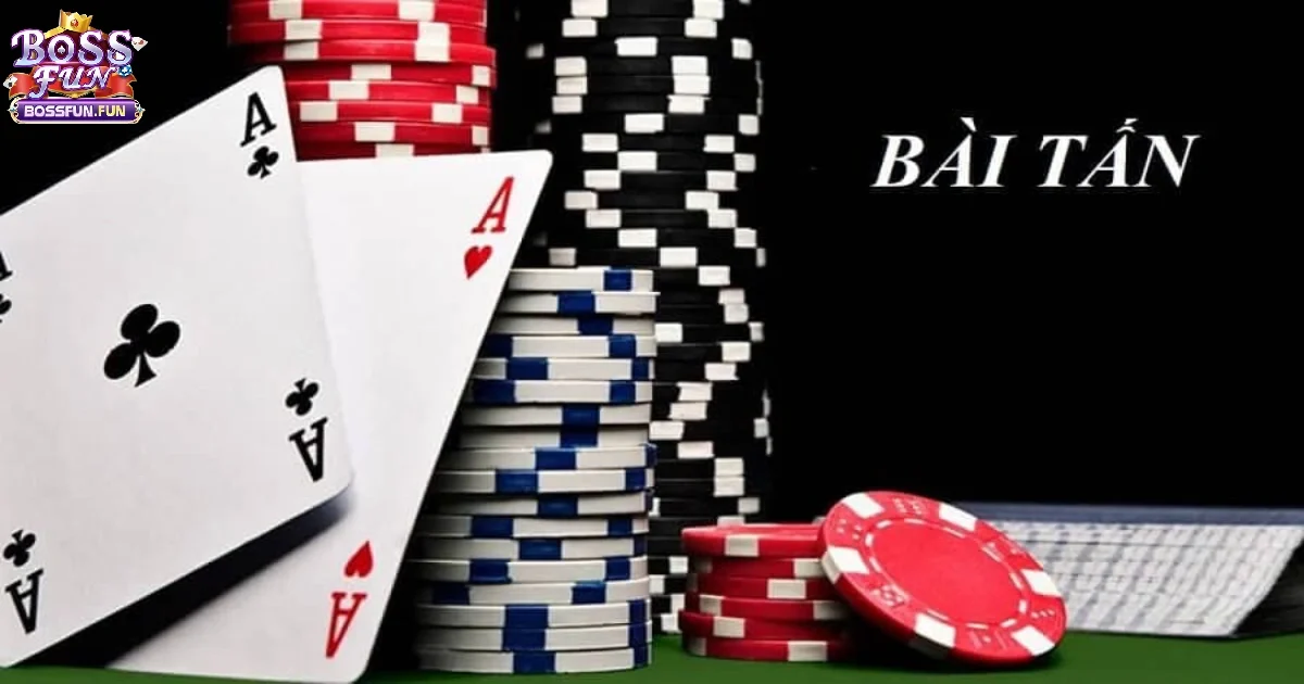 Game b&agrave;i Tấn Bossfun: C&aacute;ch chơi v&agrave; luật lệ cơ bản